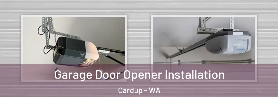  Garage Door Opener Installation Cardup - WA