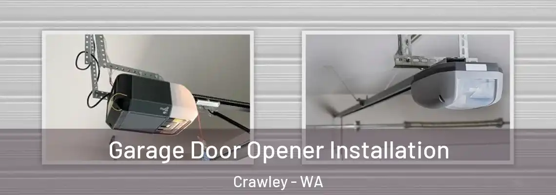  Garage Door Opener Installation Crawley - WA
