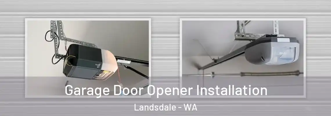  Garage Door Opener Installation Landsdale - WA