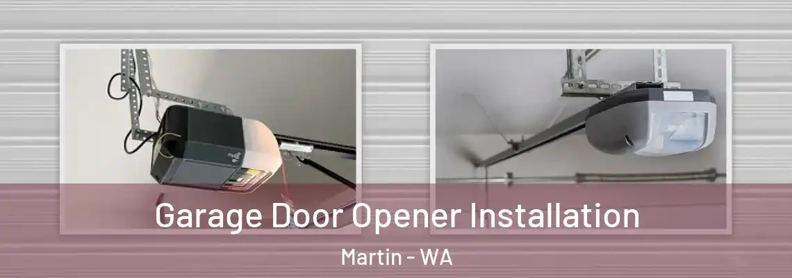  Garage Door Opener Installation Martin - WA