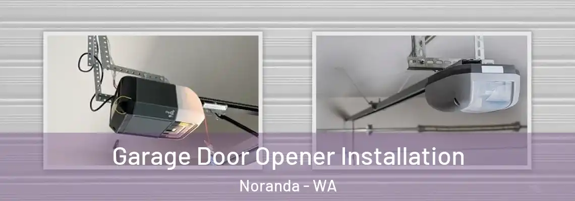  Garage Door Opener Installation Noranda - WA