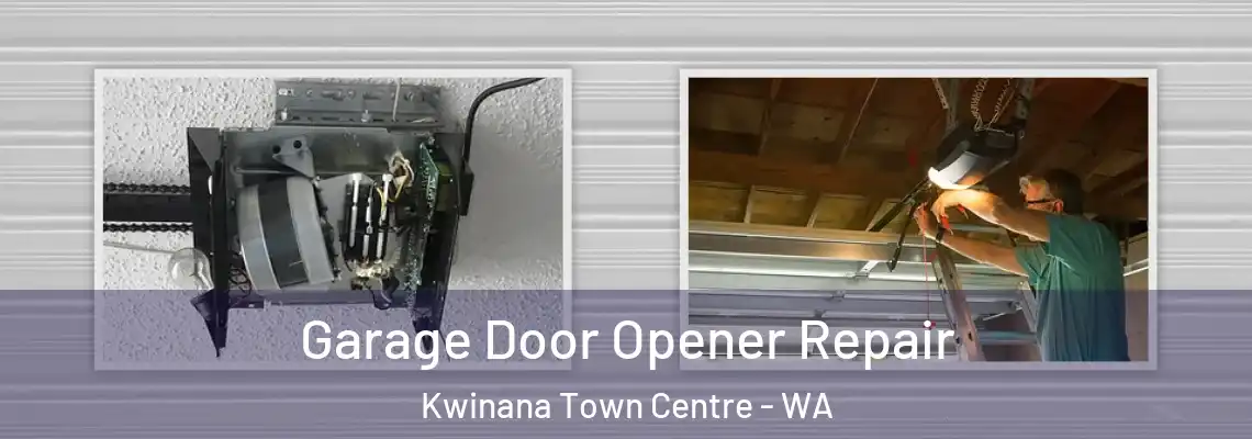  Garage Door Opener Repair Kwinana Town Centre - WA