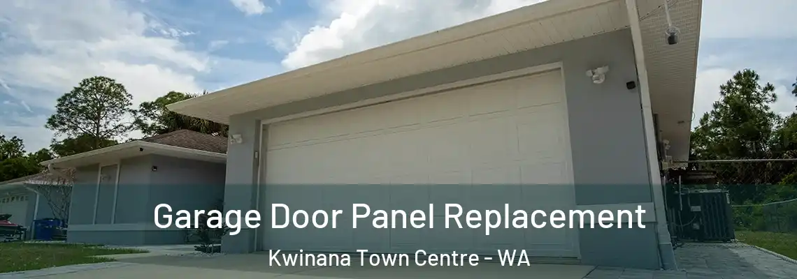  Garage Door Panel Replacement Kwinana Town Centre - WA