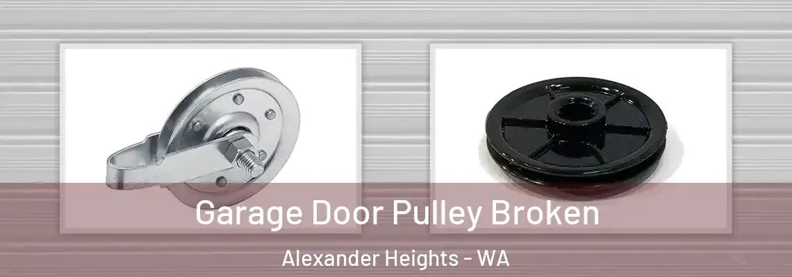  Garage Door Pulley Broken Alexander Heights - WA