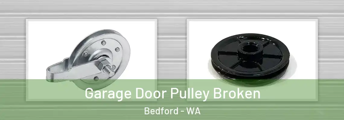  Garage Door Pulley Broken Bedford - WA