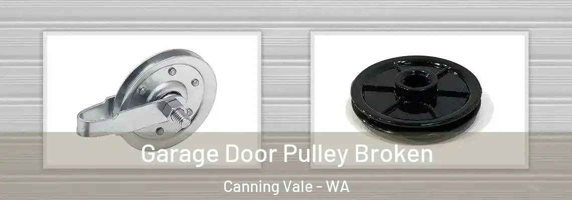  Garage Door Pulley Broken Canning Vale - WA