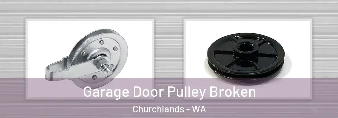  Garage Door Pulley Broken Churchlands - WA