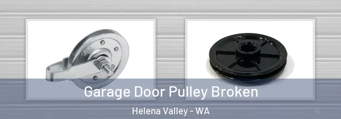 Garage Door Pulley Broken Helena Valley - WA
