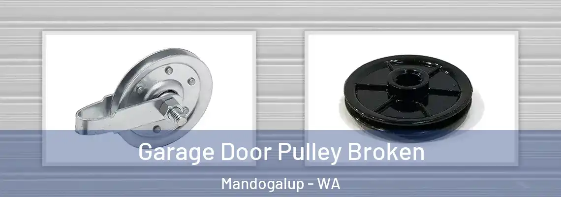  Garage Door Pulley Broken Mandogalup - WA