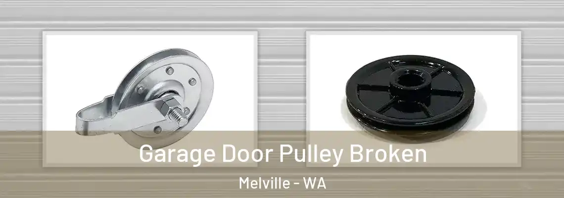 Garage Door Pulley Broken Melville - WA