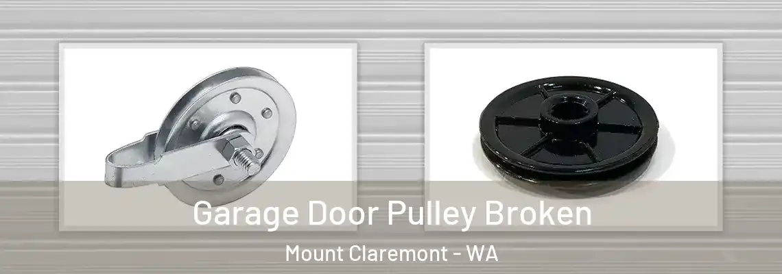 Garage Door Pulley Broken Mount Claremont - WA