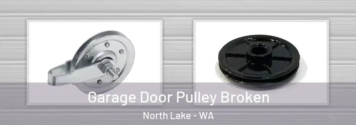  Garage Door Pulley Broken North Lake - WA