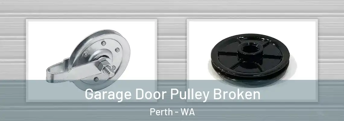  Garage Door Pulley Broken Perth - WA