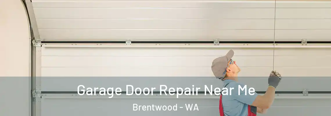  Garage Door Repair Near Me Brentwood - WA