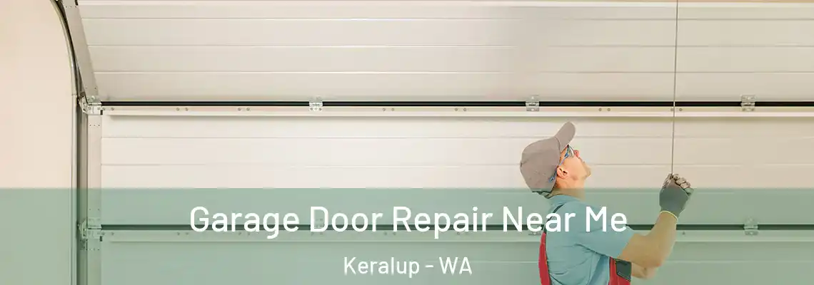  Garage Door Repair Near Me Keralup - WA
