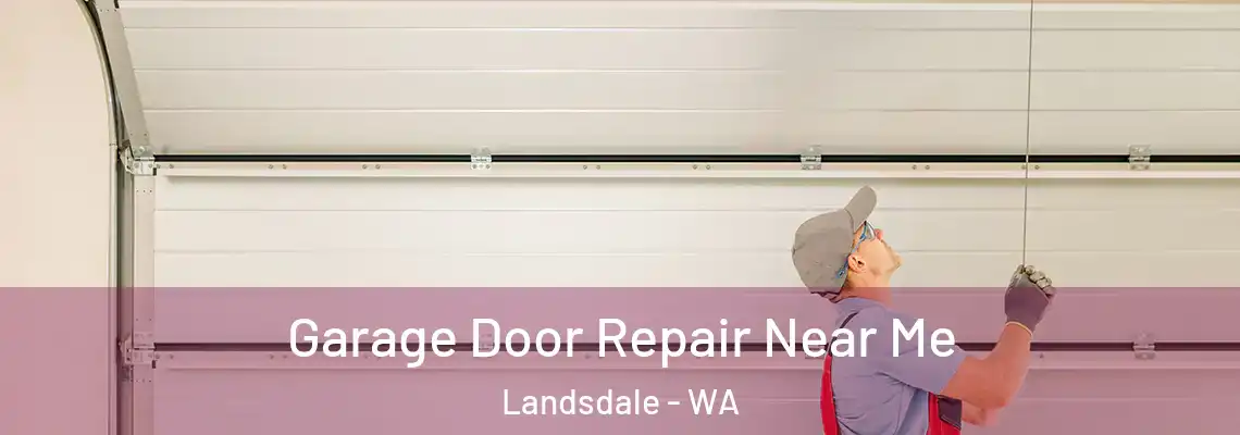  Garage Door Repair Near Me Landsdale - WA
