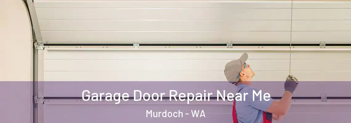  Garage Door Repair Near Me Murdoch - WA