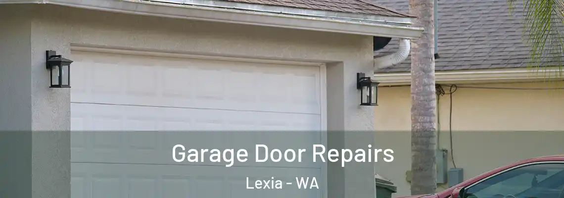  Garage Door Repairs Lexia - WA