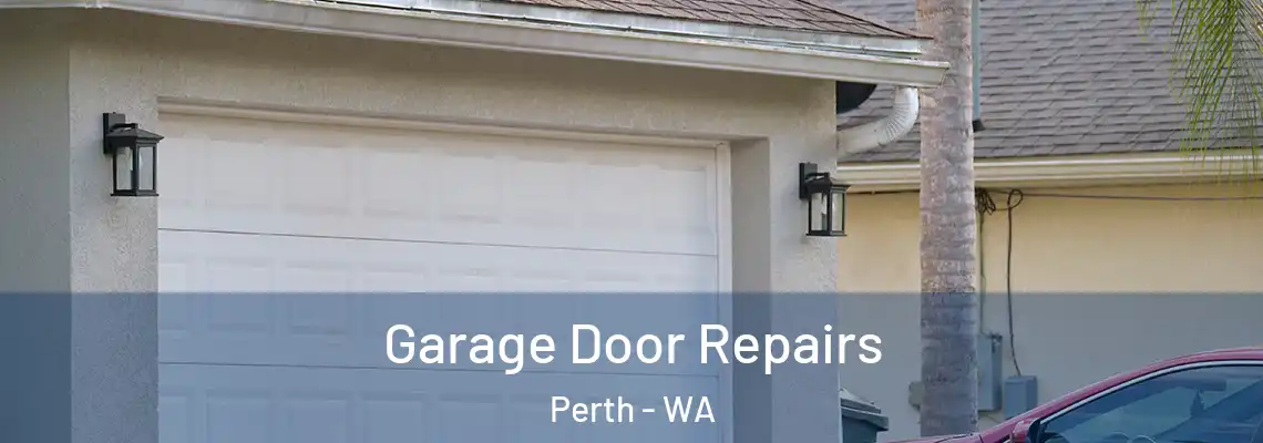  Garage Door Repairs Perth - WA