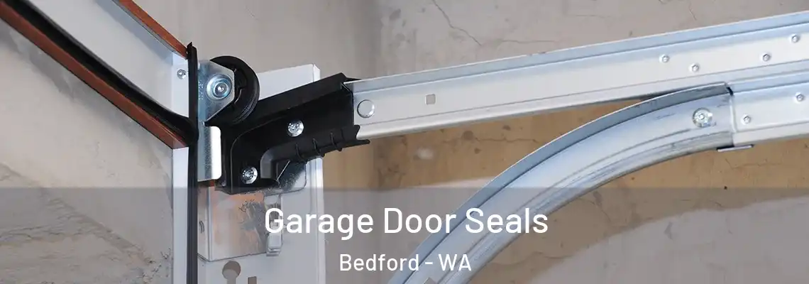  Garage Door Seals Bedford - WA
