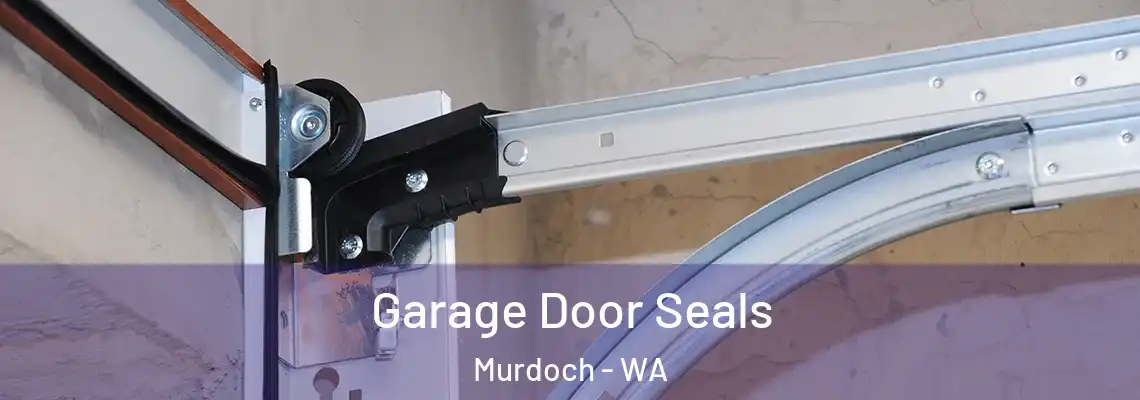  Garage Door Seals Murdoch - WA