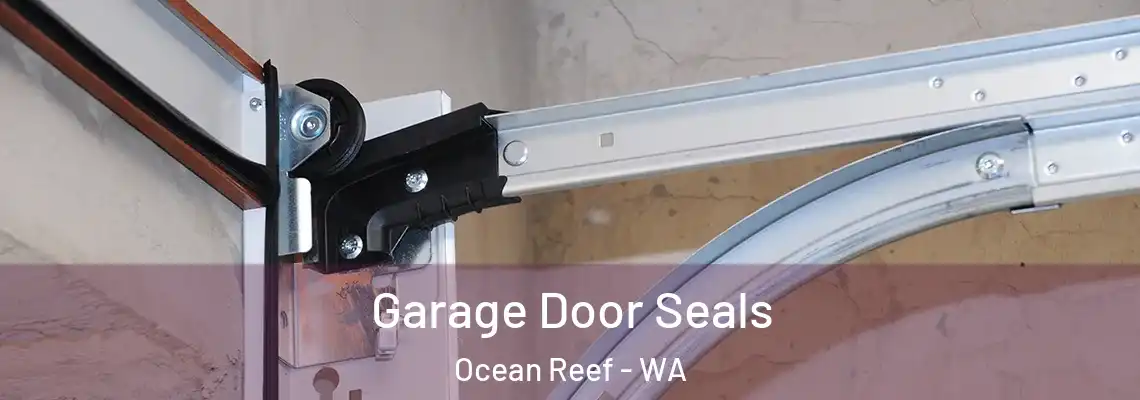  Garage Door Seals Ocean Reef - WA