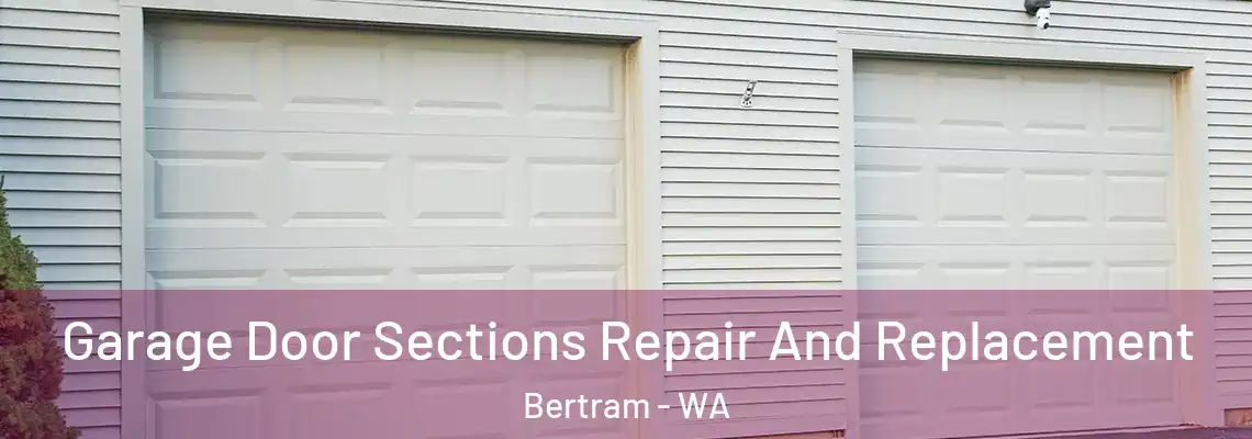  Garage Door Sections Repair And Replacement Bertram - WA