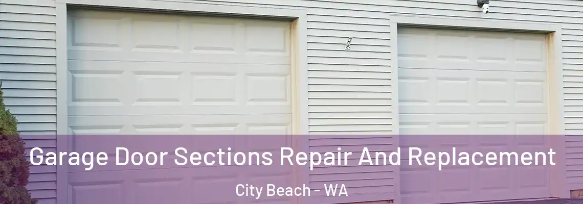  Garage Door Sections Repair And Replacement City Beach - WA