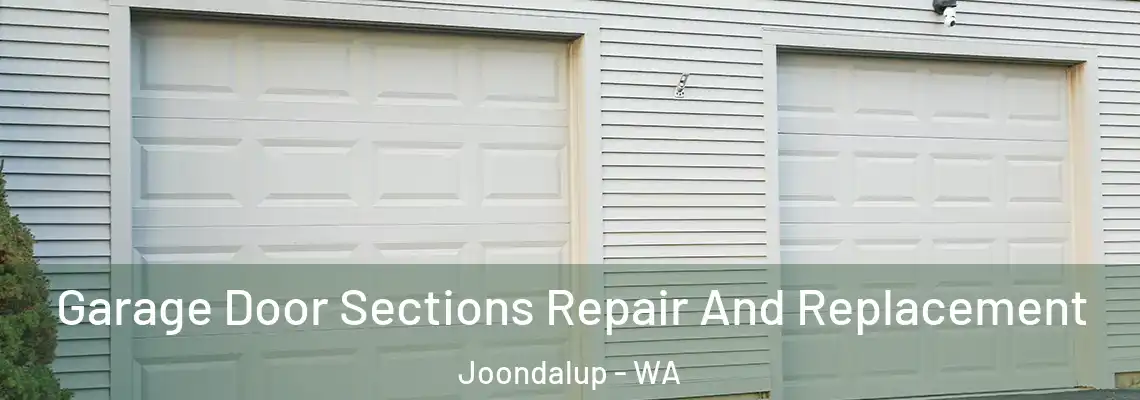  Garage Door Sections Repair And Replacement Joondalup - WA