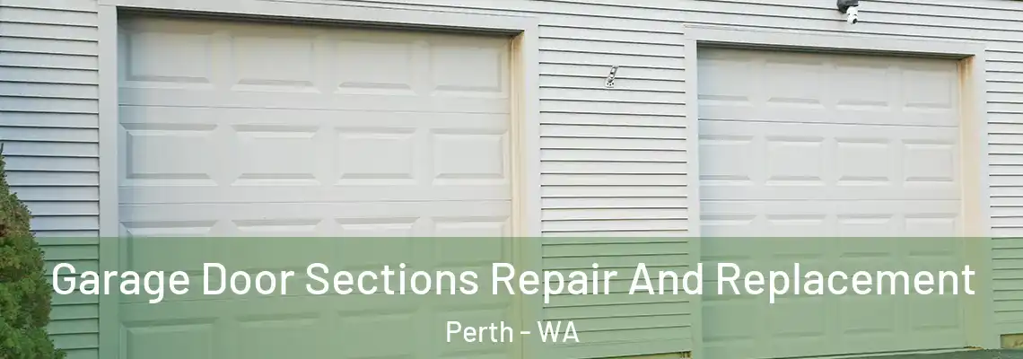  Garage Door Sections Repair And Replacement Perth - WA
