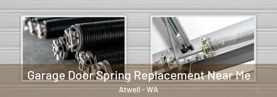  Garage Door Spring Replacement Near Me Atwell - WA
