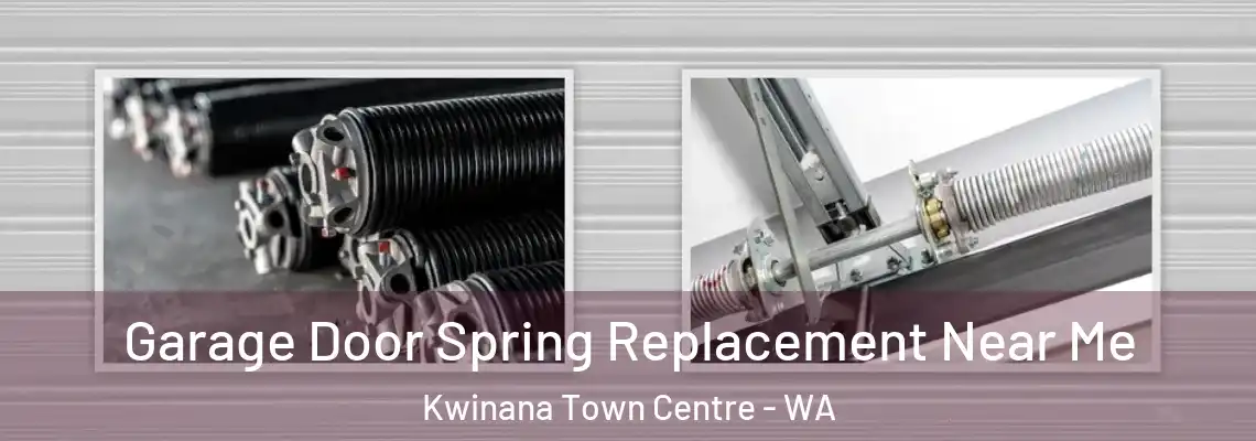  Garage Door Spring Replacement Near Me Kwinana Town Centre - WA