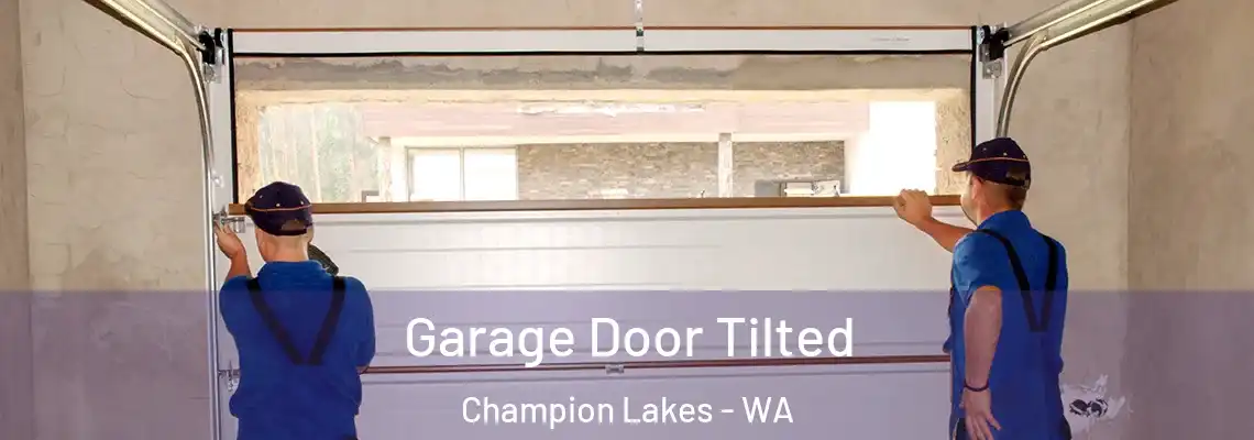  Garage Door Tilted Champion Lakes - WA