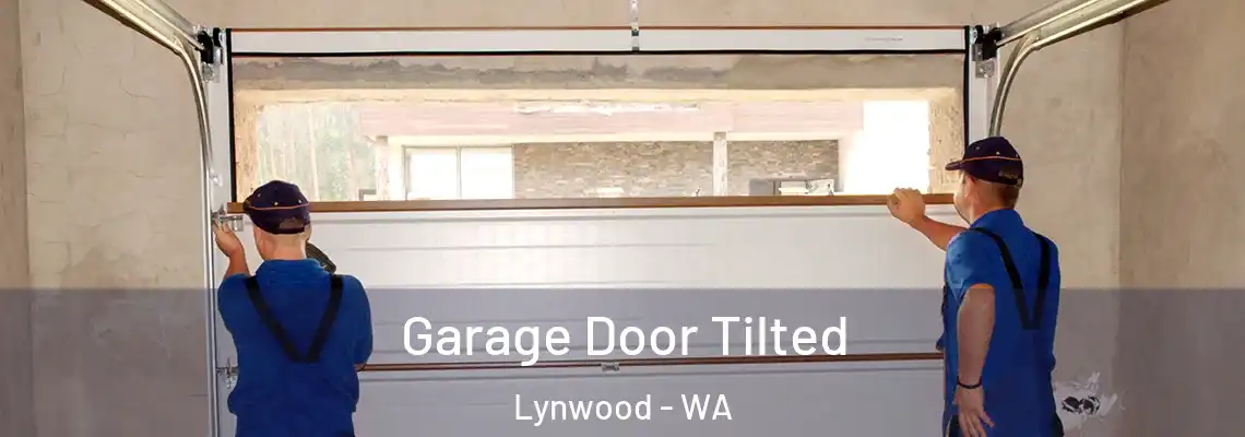  Garage Door Tilted Lynwood - WA