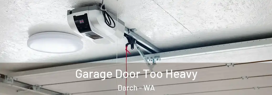  Garage Door Too Heavy Darch - WA
