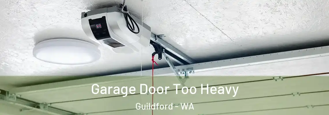  Garage Door Too Heavy Guildford - WA