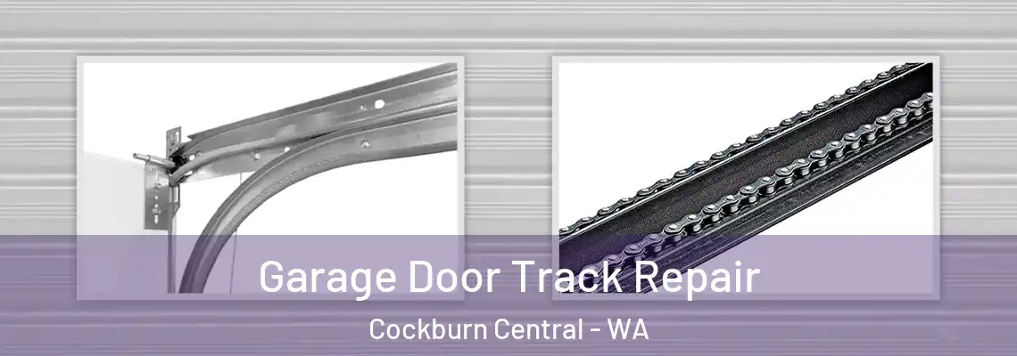  Garage Door Track Repair Cockburn Central - WA