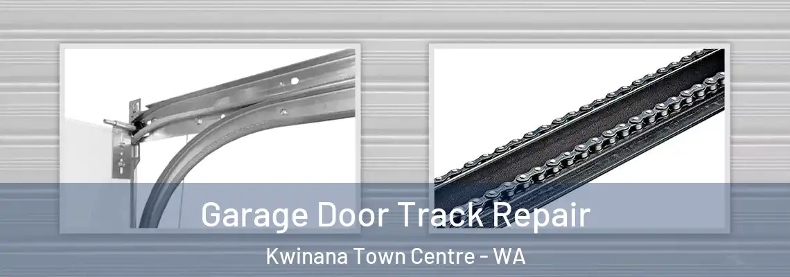  Garage Door Track Repair Kwinana Town Centre - WA