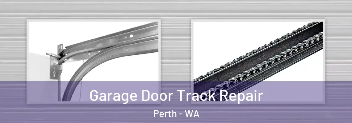  Garage Door Track Repair Perth - WA