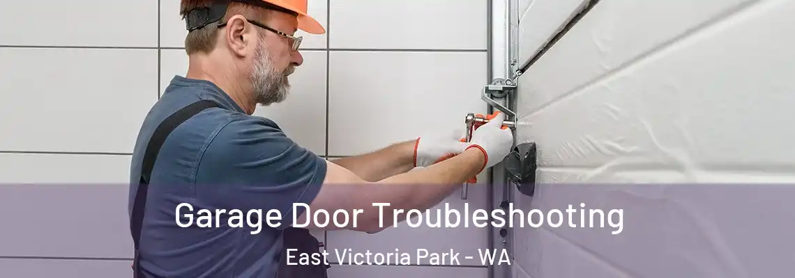 Garage Door Troubleshooting East Victoria Park - WA