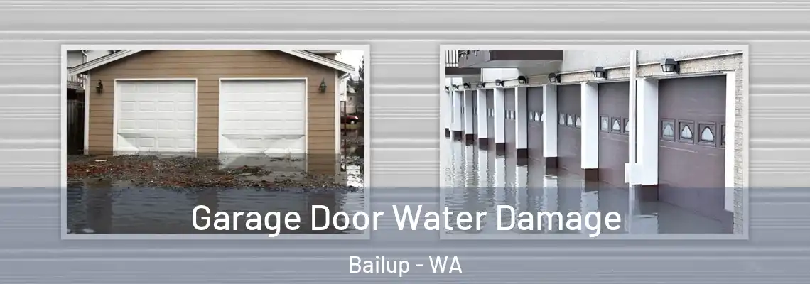  Garage Door Water Damage Bailup - WA