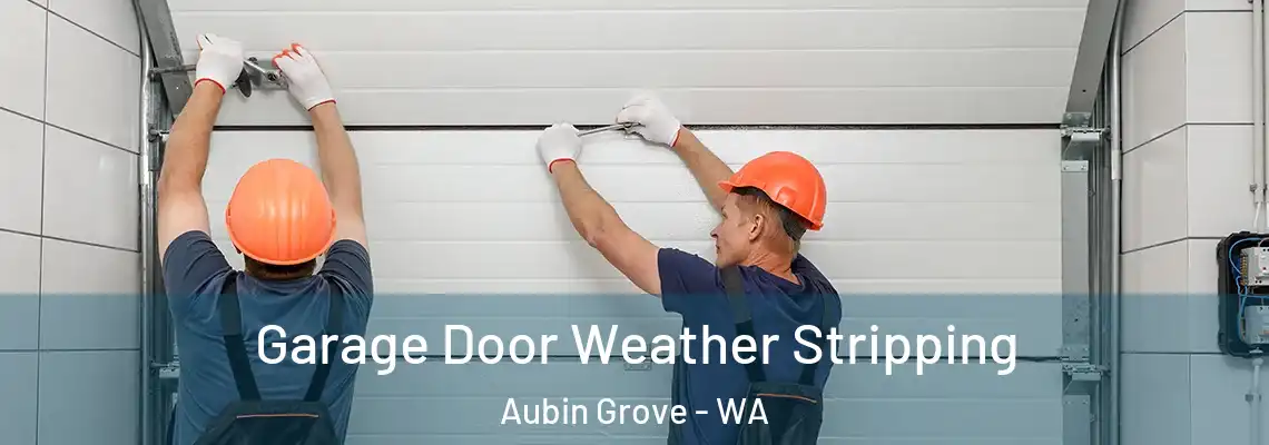  Garage Door Weather Stripping Aubin Grove - WA