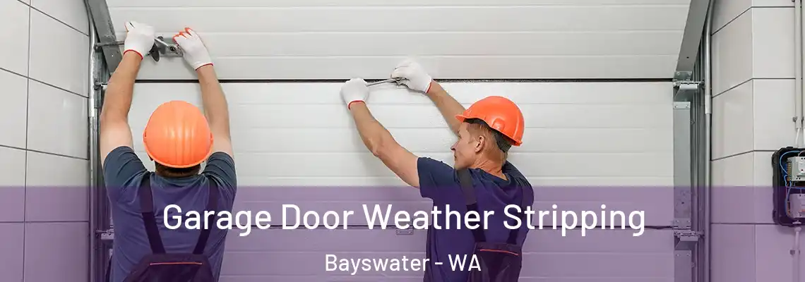  Garage Door Weather Stripping Bayswater - WA