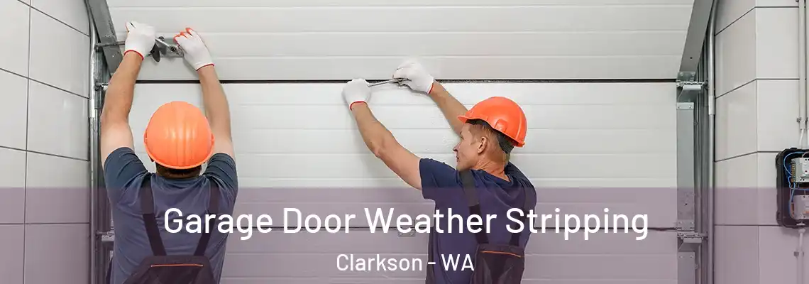  Garage Door Weather Stripping Clarkson - WA