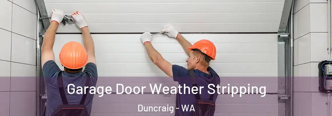  Garage Door Weather Stripping Duncraig - WA