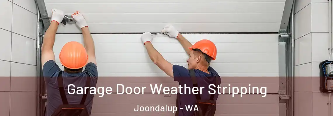  Garage Door Weather Stripping Joondalup - WA