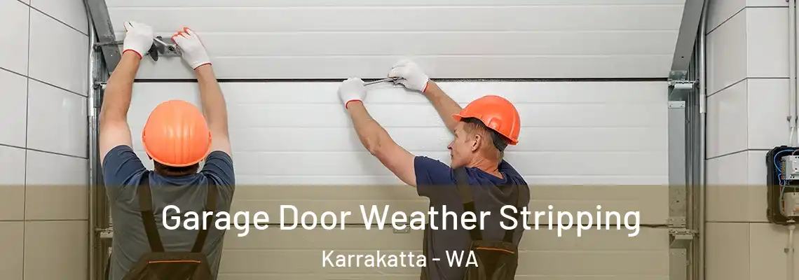  Garage Door Weather Stripping Karrakatta - WA