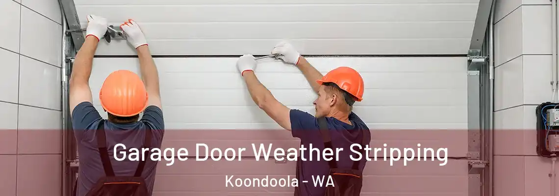  Garage Door Weather Stripping Koondoola - WA