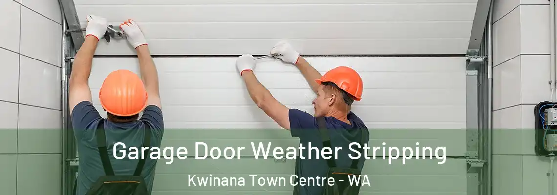  Garage Door Weather Stripping Kwinana Town Centre - WA