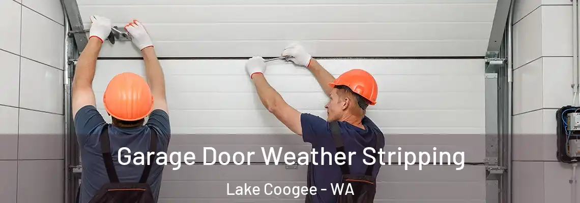  Garage Door Weather Stripping Lake Coogee - WA